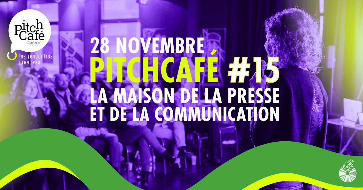 PitchCafé #15 x La Maison de la Presse et de la Communication de Charleroi