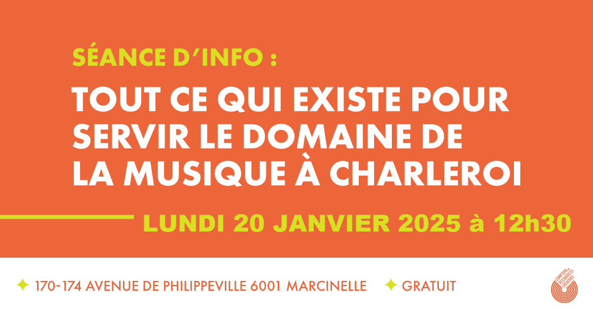 Séance d'info : TOUT POUR SERVIR LE DOMAINE DE LA MUSIQUE À CHARLEROI